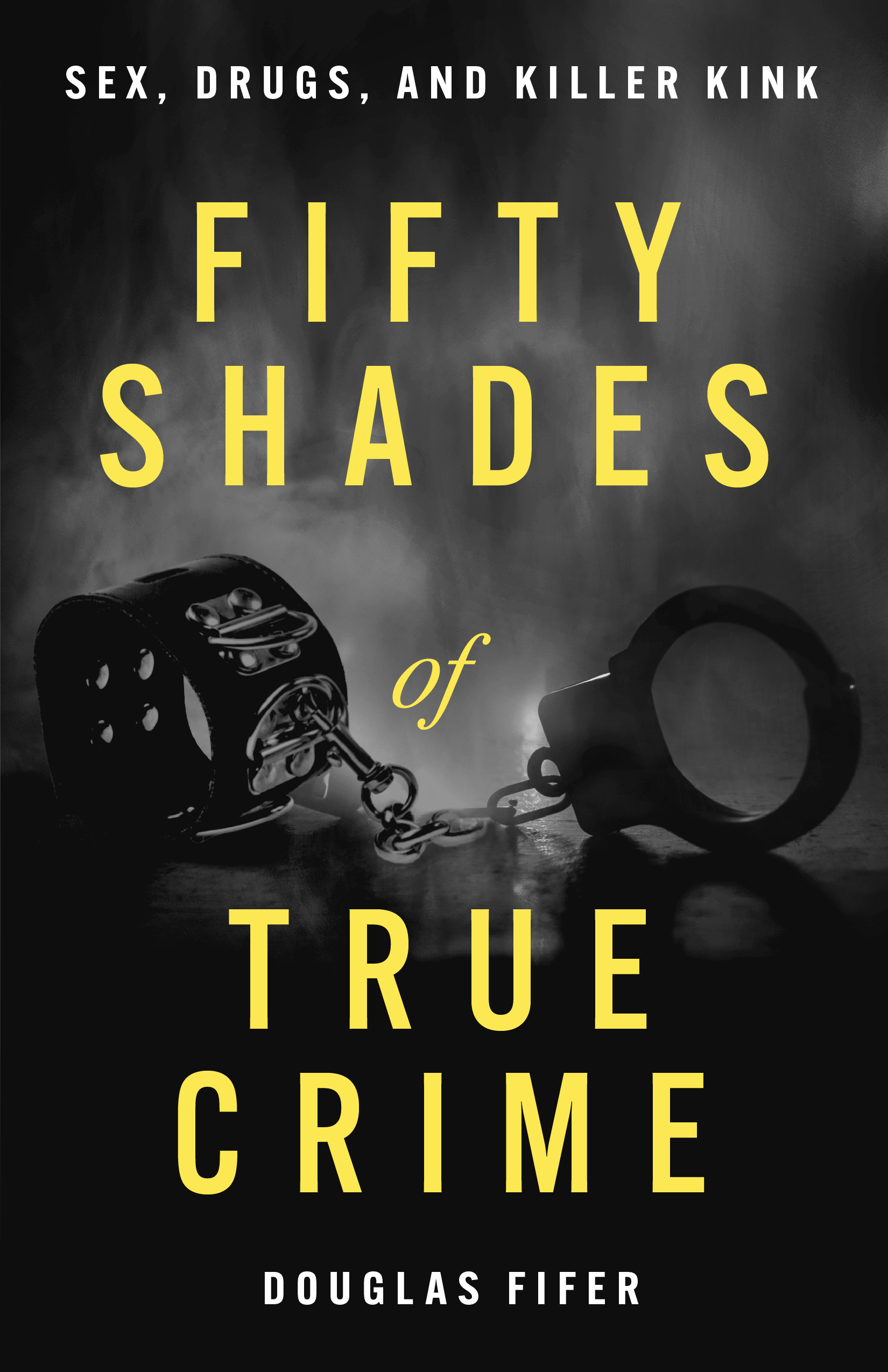 FIFTY SHADES of TRUE CRIME FIFTY SHADES of TRUE CRIME